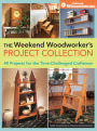 The Weekend Woodworker's Project Collection: 40 Projects for the Time-Challenged Craftsman