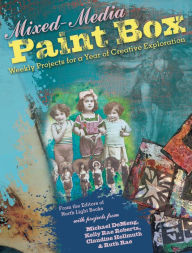 Title: Mixed-Media Paint Box: Weekly Projects for a Year of Creative Expression, Author: Editors of North Light Books