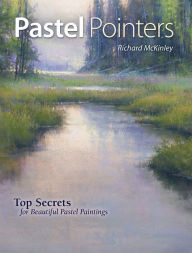 Title: Pastel Pointers: Top 100 Secrets for Beautiful Paintings, Author: Richard Mckinley