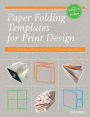 Paper Folding Templates for Print Design: Formats, Techniques and Design Considerations for Innovative Paper Folding