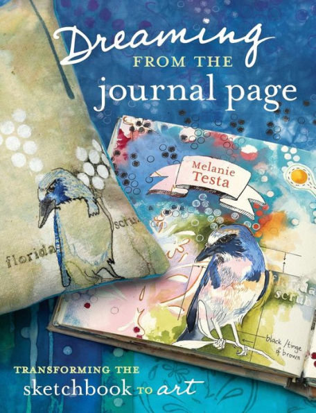 Dreaming From the Journal Page: Transforming Sketchbook to Art