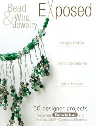 Title: Bead And Wire Jewelry Exposed: 50 Designer Projects Featuring Beadalon And Swarovski, Author: Margot Potter