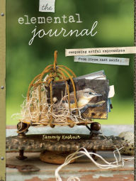 Title: The Elemental Journal: Composing Artful Expressions from Items Cast Aside, Author: Tammy Kushnir