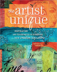 Title: The Artist Unique: Discovering Your Creative Signature Through Inspiration and Techniques (PagePerfect NOOK Book), Author: Carmen Torbus