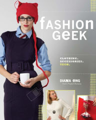 Title: Fashion Geek: Clothes Accessories Tech, Author: Diana Eng