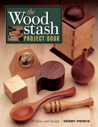 Title: The Wood Stash Project Book, Author: Kerry Pierce