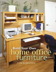 Title: Build Your Own Home Office Furniture, Author: Danny Proulx