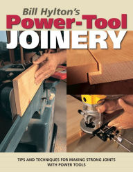 Title: Bill Hylton's Power-Tool Joinery, Author: Bill Hylton