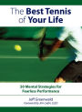 The Best Tennis of Your Life: 50 Mental Strategies For Fearless Performance