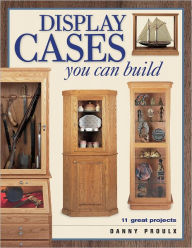 Title: Display Cases You Can Build (PagePerfect NOOK Book), Author: Danny Proulx