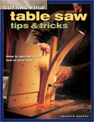 Title: Cutting-Edge Table Saw Tips & Tricks (PagePerfect NOOK Book), Author: Kenneth Burton