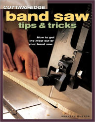 Title: Cutting-Edge Band Saw Tips & Tricks (PagePerfect NOOK Book), Author: Kenneth Burton