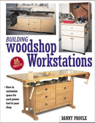 Title: Building Woodshop Workstations (PagePerfect NOOK Book), Author: Danny Proulx