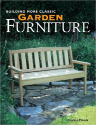 Title: Building More Classic Garden Furniture (PagePerfect NOOK Book), Author: Danny Proulx