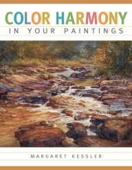 Title: Color Harmony in your Paintings, Author: Margaret Kessler