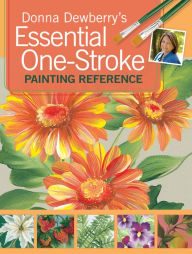 Title: Donna Dewberry's Essential One-Stroke Painting Reference, Author: Donna Dewberry