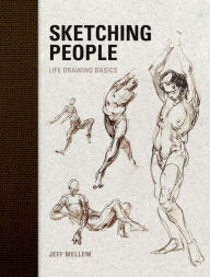 Title: Sketching People: Life Drawing Basics, Author: Jeff Mellem