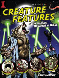 Title: Creature Features: Draw Amazing Monsters & Aliens (PagePerfect NOOK Book), Author: Randy Martinez