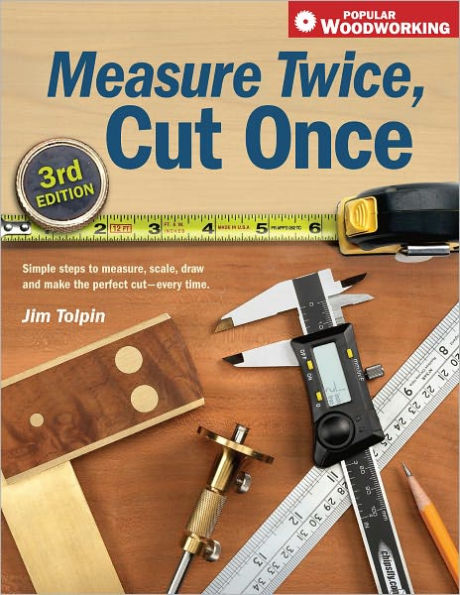 Measure Twice, Cut Once: Simple Steps to Measure, Scale, Draw and Make the Perfect Cut-Every Time. (PagePerfect NOOK Book)