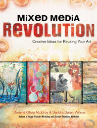 Title: Mixed Media Revolution: Creative Ideas for Reusing Your Art, Author: Darlene Olivia McElroy