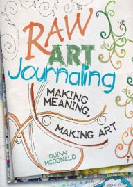 Title: Raw Art Journaling, Author: Quinn McDonald