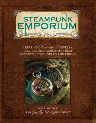 Title: Steampunk Emporium: Creating Fantastical Jewelry, Devices and Oddments from Assorted Cogs, Gears and Curios, Author: Jema 