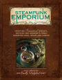 Steampunk Emporium: Creating Fantastical Jewelry, Devices and Oddments from Assorted Cogs, Gears and Curios