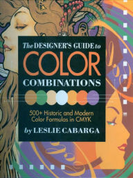 Title: The Designer's Guide to Color Combinations, Author: Leslie Cabarga
