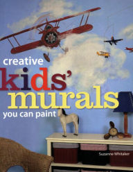 Title: Creative Kids' Murals You Can Paint, Author: Suzanne Whitaker