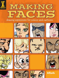 Title: Making Faces: Drawing Expressions For Comics And Cartoons, Author: 8fish