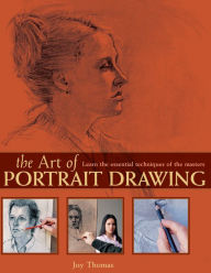 Title: The Art of Portrait Drawing: Learn the Essential Techniques of the Masters, Author: Joy Thomas