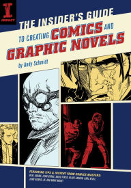 Title: The Insider's Guide To Creating Comics And Graphic Novels, Author: Andy Schmidt