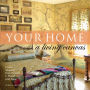 Your Home - A Living Canvas: Create Fabulous Faux Finishes and Amazing Murals with Paint