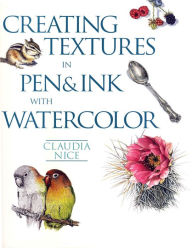 Title: Creating Textures in Pen & Ink with Watercolor, Author: Claudia Nice