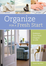 Title: Organize for a Fresh Start: Embrace Your Next Chapter in Life, Author: Susan Fay West