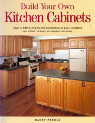 Title: Build Your Own Kitchen Cabinets, Author: Danny Rubie