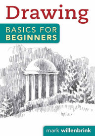 Title: Drawing Basics for Beginners, Author: Mark Willenbrink