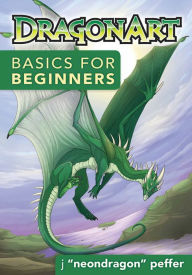 Title: DragonArt Basics for Beginners, Author: Jessica Peffer