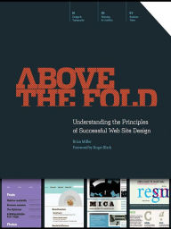 Title: Above the Fold: Understanding the Principles of Successful Web Site Design, Author: Brian D Miller