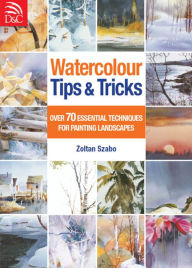 Title: Watercolour Tips & Tricks, Author: Zoltan Szabo