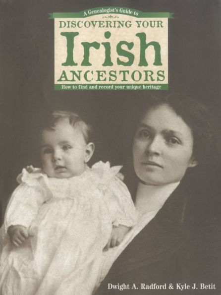 A Genealogist's Guide to Discovering Your Irish Ancestors