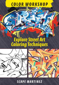 Title: Graff Color Workshop: Explore Street Art Coloring Techniques, Author: Scape Martinez
