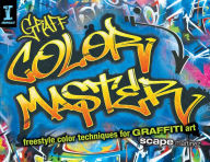 Title: GRAFF COLOR MASTER: Freestyle Color Techniques for GRAFFITI Art, Author: Scape Martinez