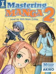 Title: Mastering Manga 2: Level Up with Mark Crilley, Author: Mark Crilley