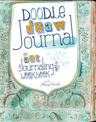 Free downloadable bookworm full version Doodle, Draw, Journal: An Art Journaling Workbook by  9781440329104 English version MOBI PDB ePub