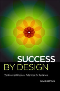 Title: Success By Design: The Essential Business Reference for Designers, Author: David Sherwin