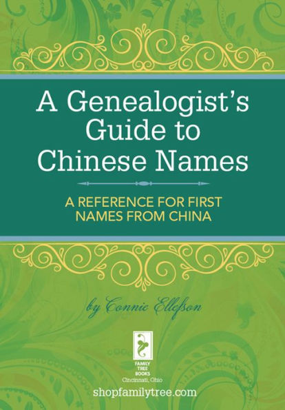 A Genealogist's Guide to Chinese Names: A Reference for First Names from China