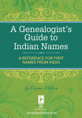 Title: A Genealogist's Guide to Indian Names: A Reference for First Names from India, Author: Connie Ellefson