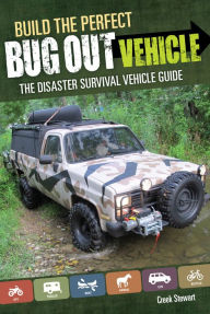 Title: Build the Perfect Bug Out Vehicle: The Disaster Survival Vehicle Guide, Author: Creek Stewart
