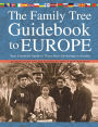 The Family Tree Guidebook to Europe: Your Essential Guide to Trace Your Genealogy in Europ